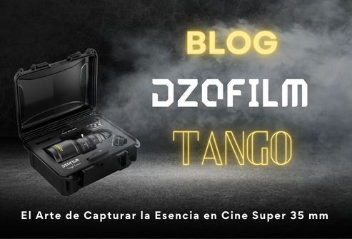 DZOFILM Tango: El Arte de Capturar la Esencia en Cine Super 35 mm